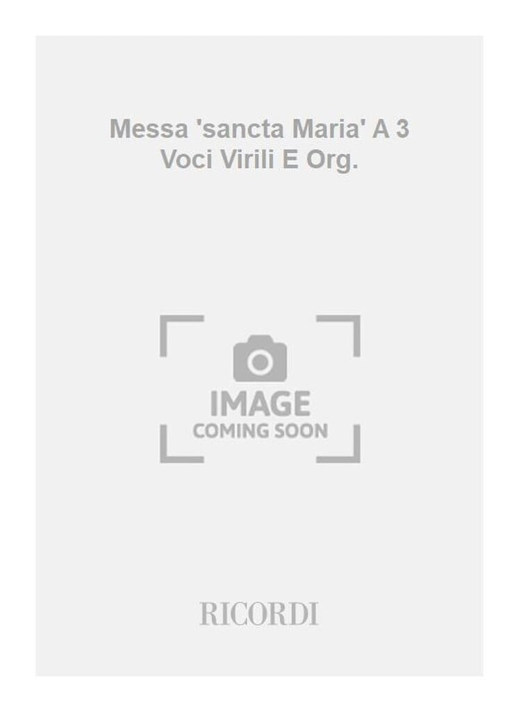 Messa 'sancta Maria' A 3 Voci Virili E Org.